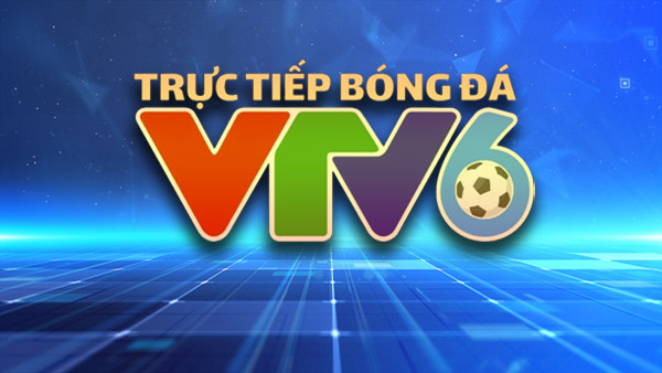 Chương trình phát sóng trực tiếp bóng đá VTV6