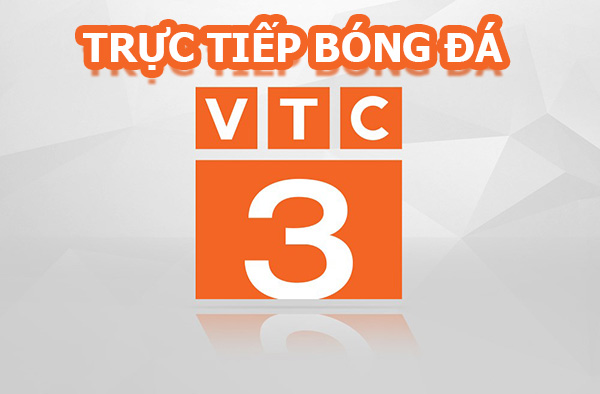 Kênh truyền hình VTC3 trực tiếp bóng đá