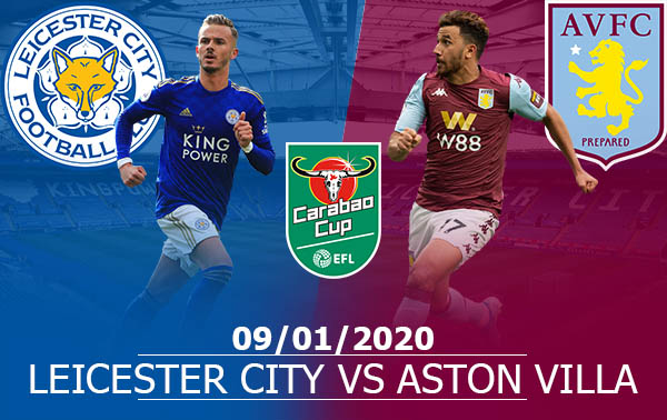 Leicester City vs Aston Villa: 03H00, Thứ 5, 09/01/2020, EFL Cup