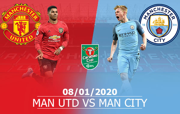 Man Utd vs Man City: 03h00, 08/01/2020, Cúp Liên Đoàn Anh