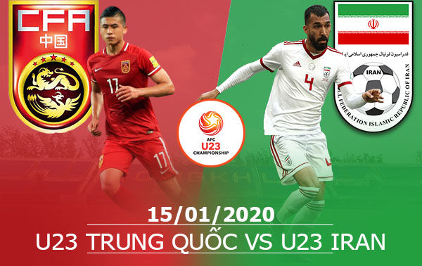 U23 Trung Quốc vs U23 Iran: 17h15, 15/01/2020, VCK U23 Châu Á
