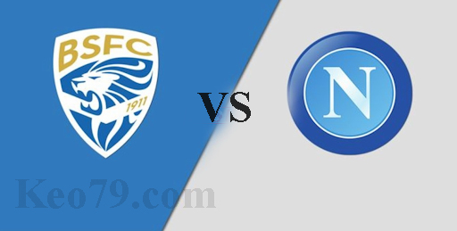 Nhận định – Soi kèo: Brescia vs Napoli, 02:45 ngày 22/02