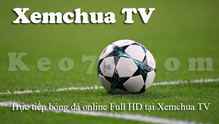 XemchuaTV – Trực tiếp bóng đá online Full HD tại Xemchua TV